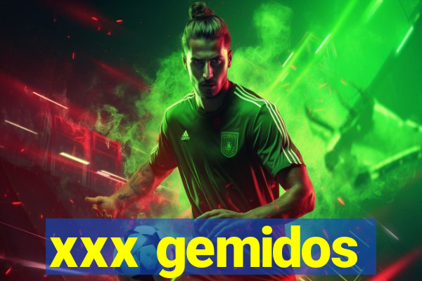 xxx gemidos